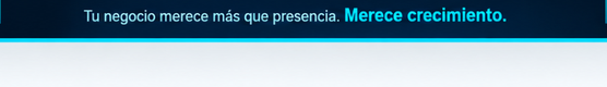 Tu negocio merece más que presencia. Merece crecimiento.